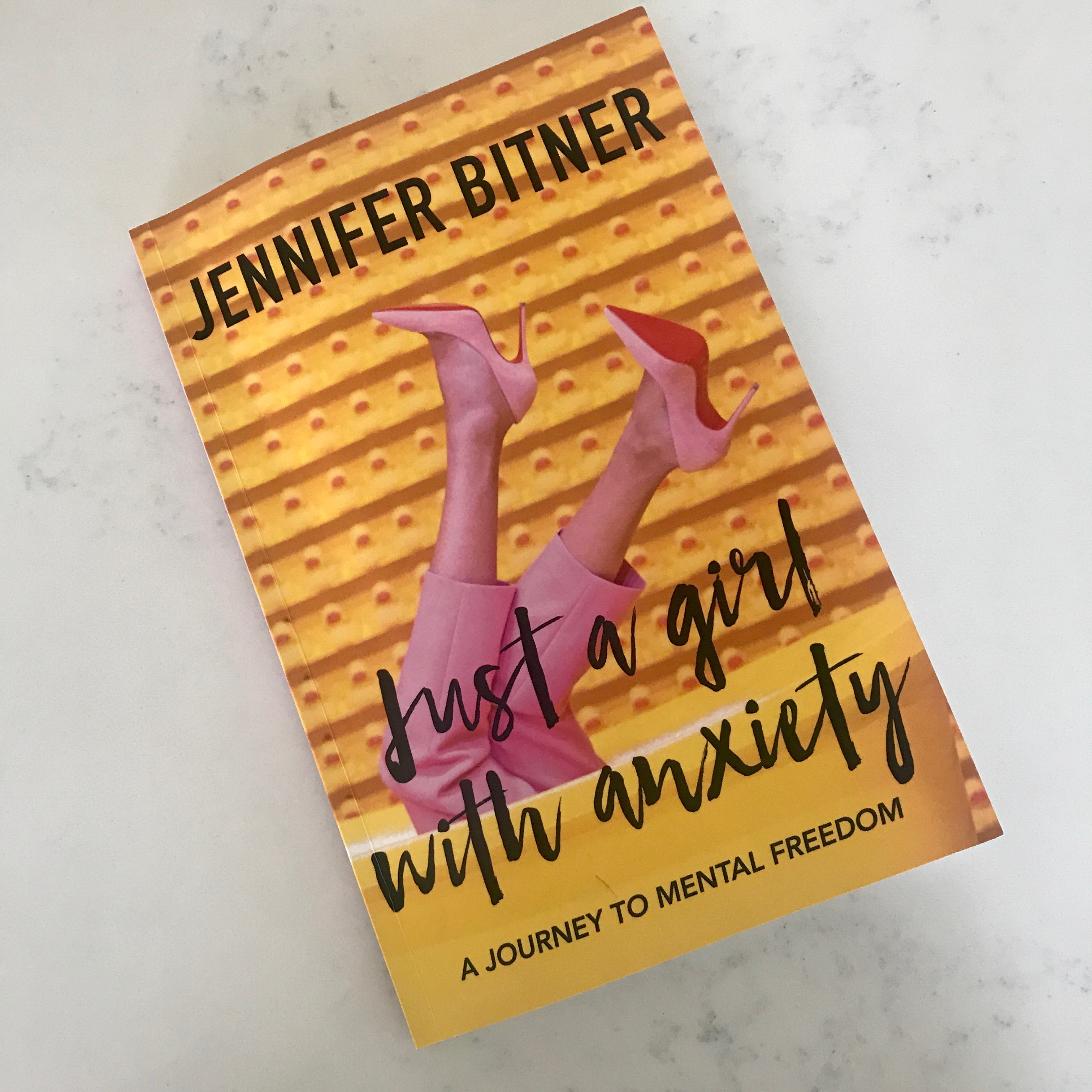 Just a Girl With Anxiety A Journey to Mental Freedom by Jennifer Bitner